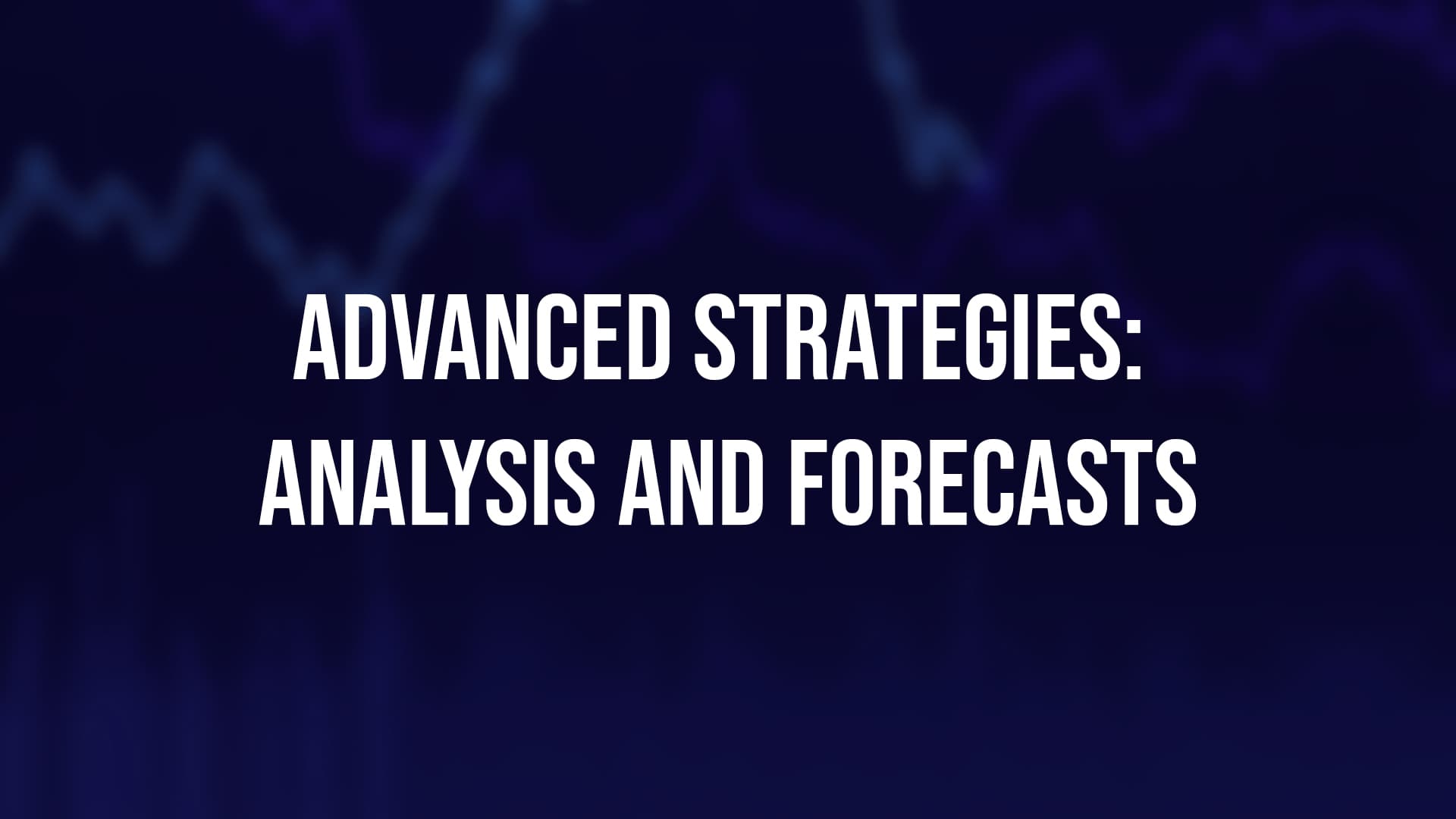 Course image: Advanced Strategies: Analysis and Forecasts